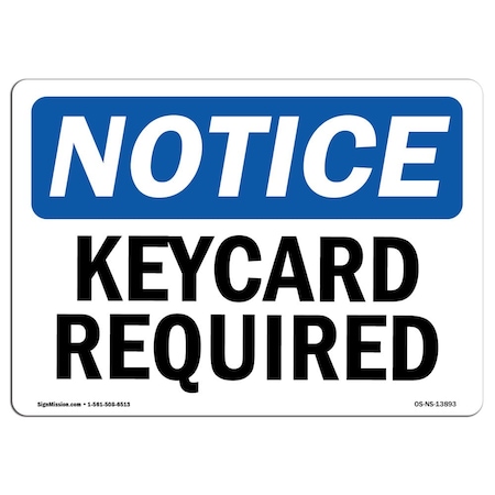 Signmission Safety Sign, OSHA Notice, 10" Height, 14" Width, Aluminum, Keycard Required Sign, Landscape OS-NS-A-1014-L-13893